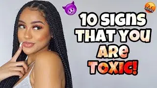10 SIGNS THAT YOU ARE TOXIC!!!: 
