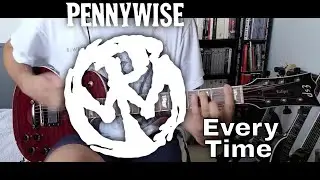 Pennywise - Every Time [Full Circle #9] (Guitar Cover)