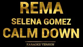 Rema, Selena Gomez - Calm Down (Karaoke Version)