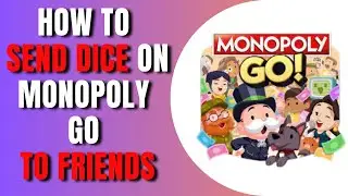 How To Send Dice On Monopoly Go To Friends