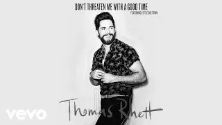 Thomas Rhett - Don't Threaten Me With A Good Time (Lyric Video) ft. Little Big Town