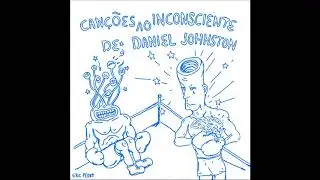 Canções ao Inconsciente Daniel Johnston (vários artistas)