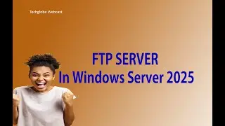 How to Setup an FTP Server on Windows server 2025 