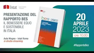 PRESENTAZIONE DEL RAPPORTO BES 2022 - BENESSERE EQUO E SOSTENIBILE