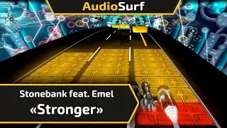 Audiosurf | Stonebank feat. Emel - Stronger | Eraser Elite
