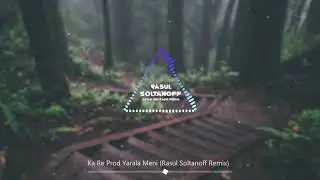 Ka Re Prod Yarala Meni Rasul Soltanoff Remix