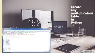 To create Multiplication Table in python in 3 min.