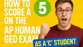 How to Score a 5 on the AP Human Geography Exam as a C Student 2025