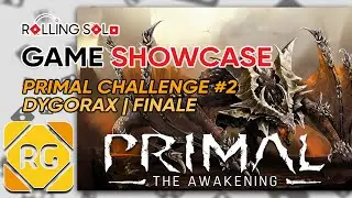 Primal: The Awakening | Challenge #2 - Dygorax | Finale