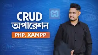 PHP CRUD Operation for Beginners | Insert All HTML Form Data into MySQL using XAMPP |Bangla Tutorial