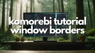 How to Add an Active Window Border in Komorebi | Windows 11 Tiling Window Manager Tutorial