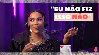 EU NÃO FIZ ISSO !! - (Anitta)  | Cortes Podcast |