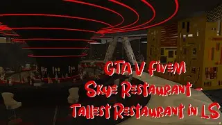 Skye Restaurant - Tallest Restaurant in LS (Gta V FiveM)