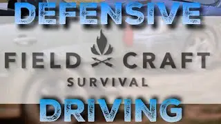 Defensive Vehicle Driving w/ Field Craft Survival: PART 3