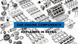 Car Engine Components and Their Functions Explained in Details