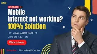 Mobile Internet Data not working - Zong Data setting for mobiles
