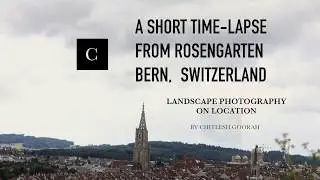 A short TimeLapse of Bern, Switzerland (Schweiz) Landscape Photography