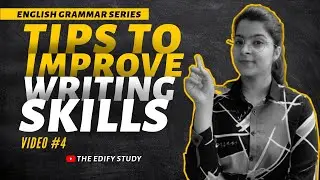 8 Tips To Improve Your Writing Skills | English Grammar | The Edify Study