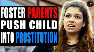 Foster Parents Push Child Into Prostitution | Pix Ultra