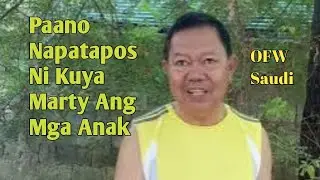 Paano Napatapos Ni Kuya Marty Ang Mga Anak#OFW#saudiarabia