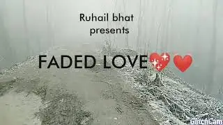 FADED LOVE__Ruhail bhat