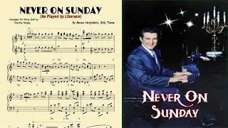 Never On Sunday (Liberace) Piano Transcription