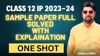 ONE SHOT | CLASS 12 IP CBSE SAMPLE PAPER 2023 FULL SOLVED | MOST EXPECTED IMPORTANT QUESTIONS 2023 |