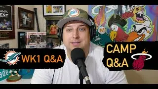 Miami Dolphins Week 1 Q& A and Record Prediction | Miami Heat Camp Battles,