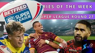 Tries of the Week - Round 27 Super League - Rugby League