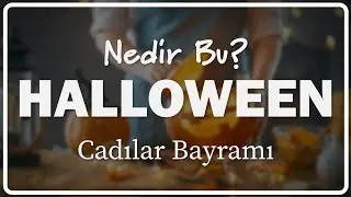 HALLOWEEN NEDİR? | Cadılar Bayramının Geçmişi