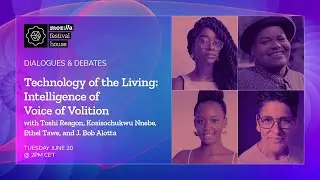 Technology of the Living: The Intelligence of Voice and Volition - MozFest House: Amsterdam