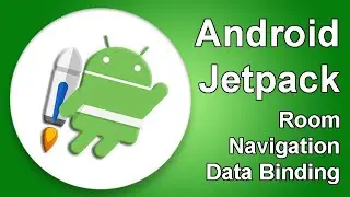 Android Jetpack: Room, Navigation and Data Binding