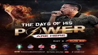 THE DAYS OF HIS POWER ARE HERE [DAY 2] || NSPPD || 20TH AUGUST 2024