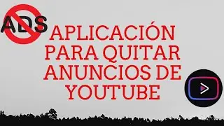 Quitar publicidad en YouTube 2020 (ANDROID)