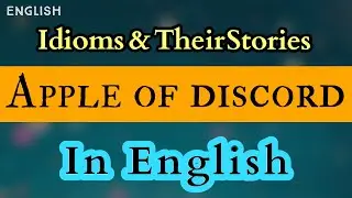 Apple of Discord - Idiom and It's Story - Easy English Explanation