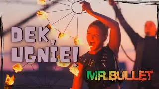Mr.Bullet - DEK, UGNIE!