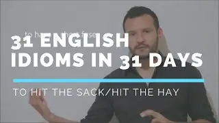 To Hit the Sack/Hit the Hay (English Idiom Meaning)