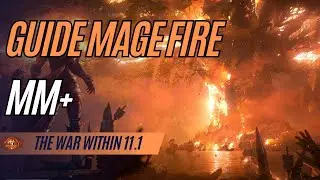 TWW 11.1 - GUIDE MAGE FIRE MM+ - SAISON 2