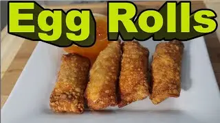 How To Make The Perfect Egg Rolls!