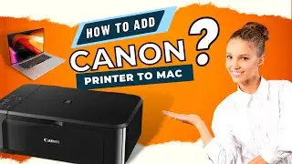 How to Add Canon Printer to Mac? | Printer Tales