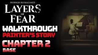 Layers of Fear - Painter's Story (Chapter 2: Base) || Full Game Walkthrough