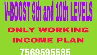 V-BOOST 9th and 10th LEVELS, ONLY WORKING INCOME PLAN. 7569595585.