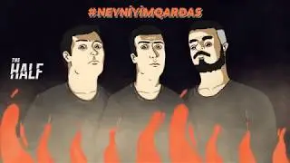 The Half - Neyniyim Qardaş