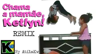 Chama a Mamãe, Ketlyn - AtilaKw Remix