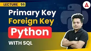 What is Primary key and foreign key | SQL | Python Programming Full Course | Coding Adda247 #56