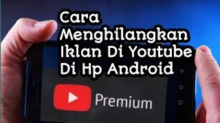 Cara Menghilangkan Iklan di Youtube Hp Android || Youtuber Pemula Android