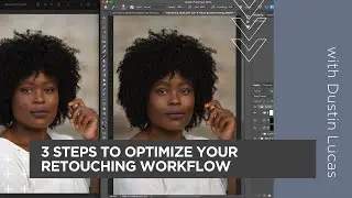 3 Steps To Optimize Your Retouching Workflow