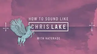 How To Sound Like Chris Lake - Course Overview