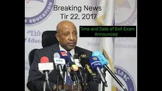 Breaking News For All Exit Exam Takers (Tir 22,2017)
