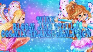 Winx Club 8 - Bloom and Stella Cosmix Transformation (Fanmade)